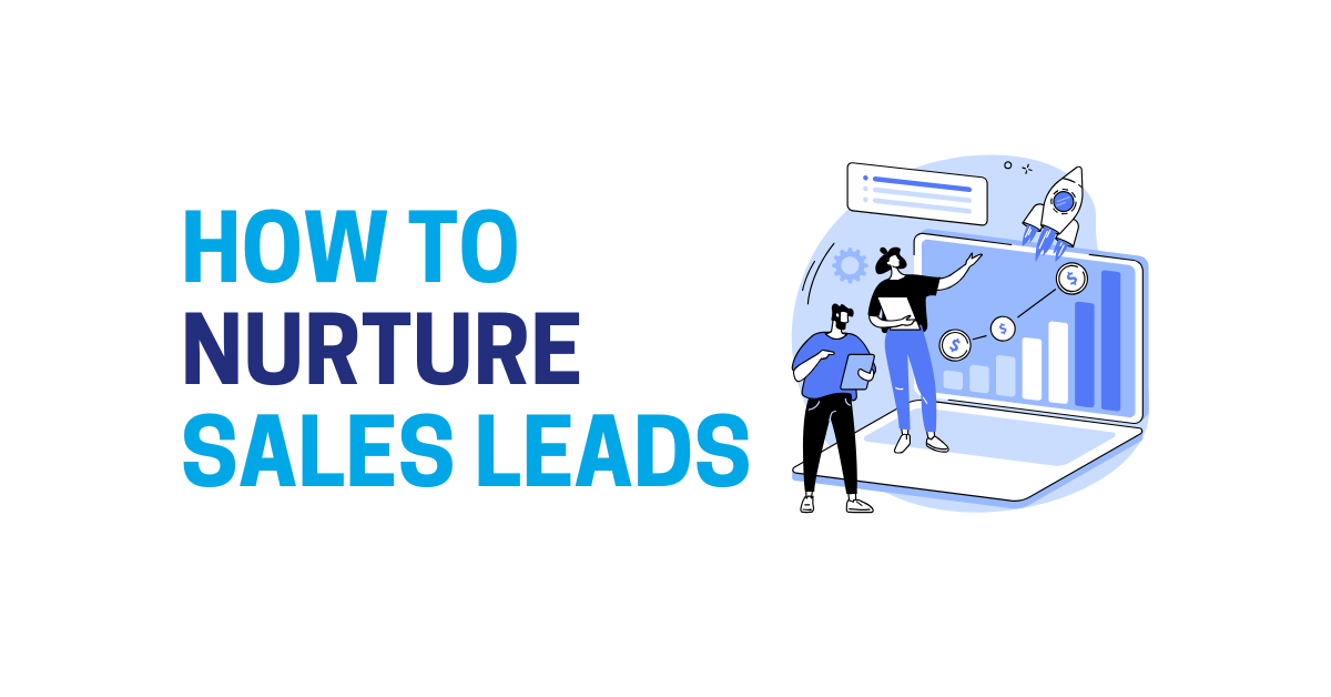 How to Nurture Leads: A Comprehensive Guide for Success