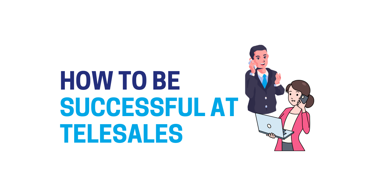 How to be a Successful Telesales Person: Essential Tips and Tricks