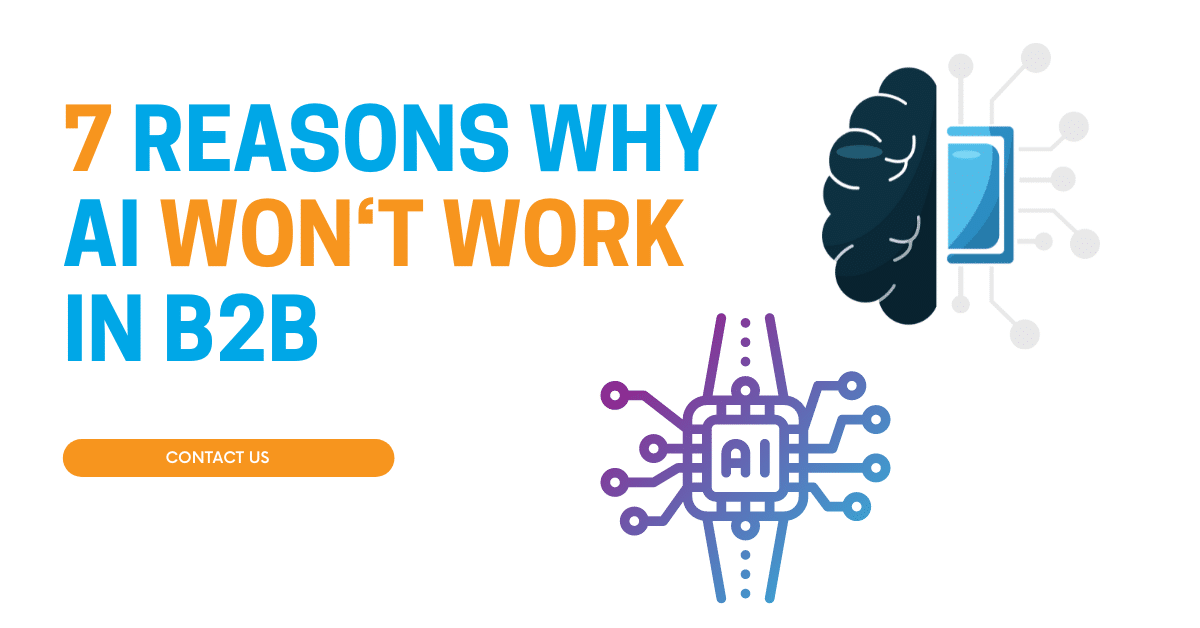 7 Reasons Why AI Won’t Work In B2B