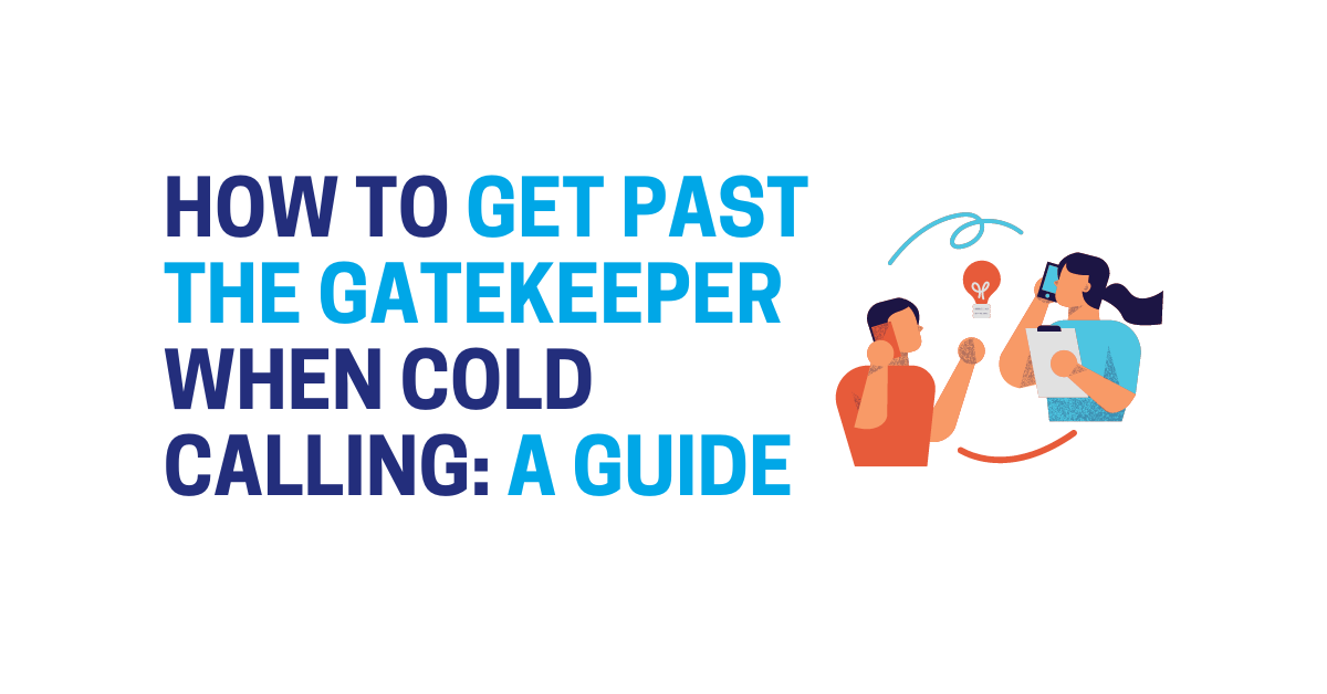 How to Get Past The Gatekeeper When Cold Calling: A Guide