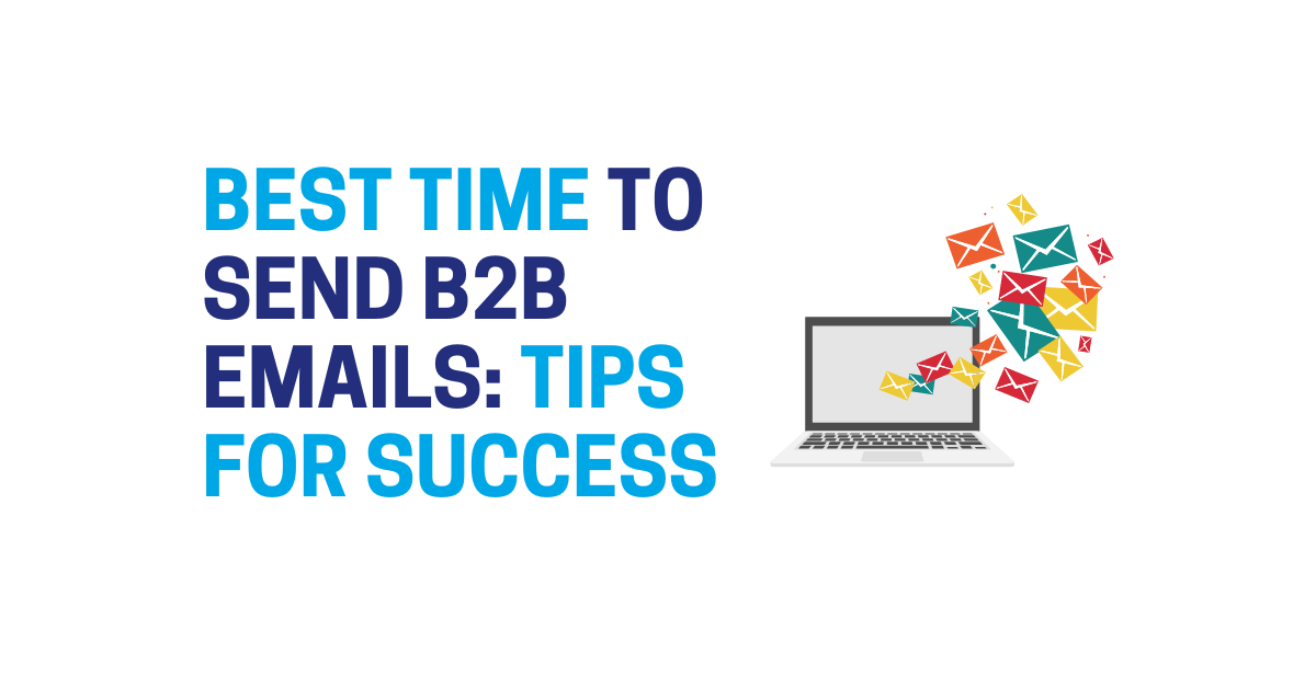 Best Time to Send B2B Emails: Tips for Success